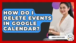 How Do I Delete Events In Google Calendar? - Admin Career Guide
