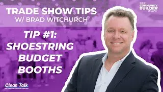 Trade Show Tips #1: Shoestring Budget Booths w/ Brad Witchurch
