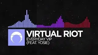 [Future Bass/Dubstep/Trap] - Virtual Riot - Everyday VIP (feat. Yosie)