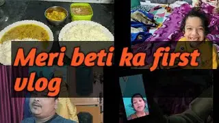 Meri beti ka fast vlog 😄😄👌👌