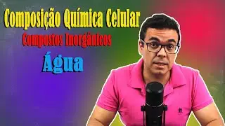 Composição Química Celular: água