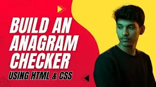 Build an Anagram Checker using HTML, CSS