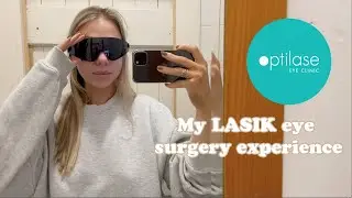 Laser Eye Surgery Vlog - Optilase, LASIK