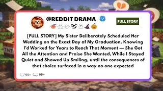 [FULL STORY] My Sister Deliberately Scheduled Her Wedding on the Exact Day of My Graduation, Knowing