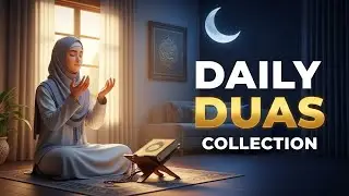 Powerful Daily Duas Collection | Morning, Night & Protection Duas