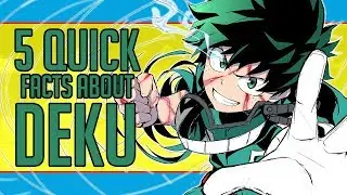 5 Quick Facts About Izuku Midoriya/Deku -My Hero Academia