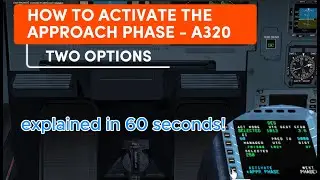 How to activate the Airbus 320 Approach phase. Two possibilities. Explained in 60 seconds. [EN]