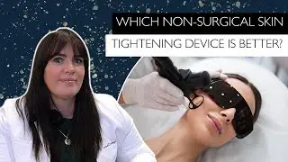 Which Non-Surgical Skin Tightening Device is the Most Effective?