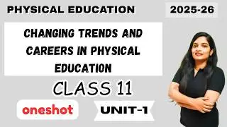 Changing Trends & Career in P.E | Unit 1 | Class 11 | Oneshot | Physical Education | CBSE 2025-26