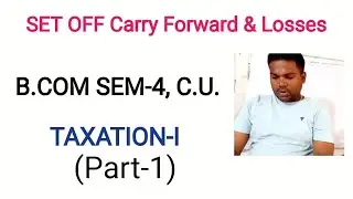 Set off Carry forward & Losses |B.COM SEM-4, C.U.| TAXATION-1