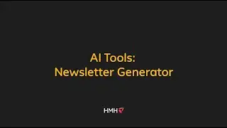 How to Use HMH's Newsletter Generator | AI Tools
