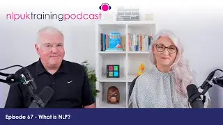 What is NLP? | NLP UK Training Podcast Episode 67