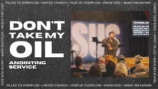 Don't Take My Oil | Anointing Service | Zach Heagy