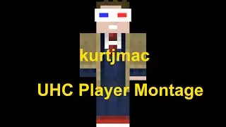 kurtjmac - UHC Player Montage
