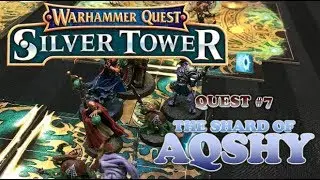 Warhammer Quest: Silver Tower - Ep 7 - The Shard of Aqshy