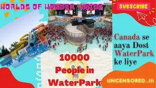Worlds of Wonder Noida - A Trip To India's No.1 Water Park