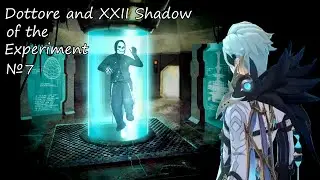 МЫ В КАПСУЛЕ! БУЛЬ-БУЛЬ! Dottore and XXII Shadow of the Experiment №7