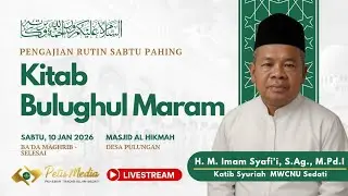Pengajian Sabtu Pahing Kitab Bulughul Maram | H. M. Imam Syafi&rsquo;i &ndash; Katib Syuriah MWCNU Sedati