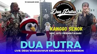 KANGGO SENOK GUEST STAR (AYU PERMATASARI ) // DUA PUTRA SHOW DESA WARUDUWUR MUNDU CIREBON 15/01/2026