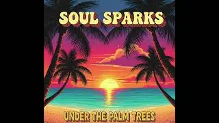 Soul Sparks- Under The Palm Trees