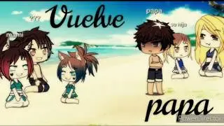Vuelve papa.(gacha life)🍂✨