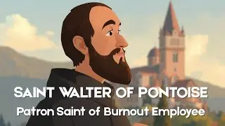Saint Walter of Pontoise: Patron Saint of Employee Burnout