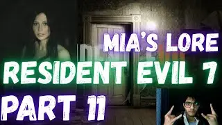 Mia's LORE | Resident Evil 7 - Part 11