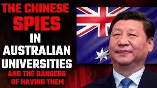 How China infiltrated Australian varsities and created a spy network of sorts