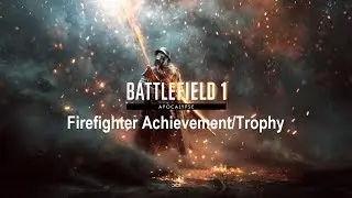 How to Bayonet a Flametrooper - Firefighter Achievement/Trophy for Battlefield 1 - Apocalypse DLC