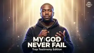 KB &ndash; My God Never Fail 🙏🙏| Trap Testimony Edition | Gospel SoulSphere Revival | KB-Inspired