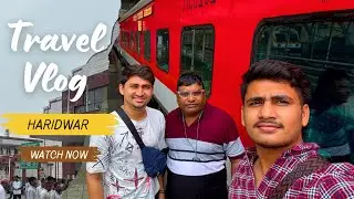 Ahmedabad to Haridwar Train Journey | Full Travel Vlog 2025