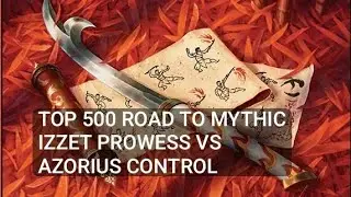 Road to Mythic from TOP 500 Player | Izzet Prowess vs Azorius Control | Pioneer | Platinum Rank