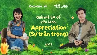 Cuộc đời chỉ có 4000 tuần, hãy trân quý nhau khi còn có thể | Yêu Lành SS5 EP3