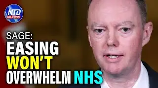 SAGE: Next Easing Won't Overwhelm NHS | NTD UK News