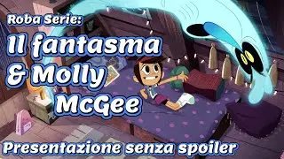 ROBA SERIE - Il fantasma & Molly McGee (recensione senza spoiler)