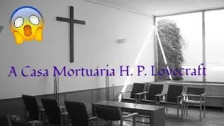 AudioConto #10 A Casa Mortu&aacute;ria H. P. Lovecraft