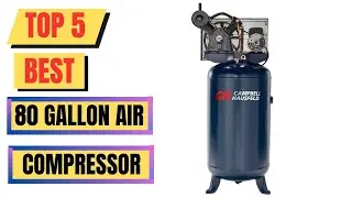 Top 5 Best 80 Gallon Air Compressor 2023 || Air Compressor