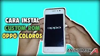Cara Instal Custom Rom Oppo ColorOS Andromax A