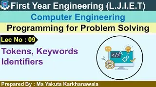 Lec-09_Tokens_Keyword_Identifiers | Programming for Problem Solving | First Year Engineering