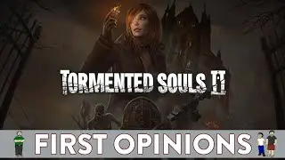 First Opinions - Tormented Souls 2