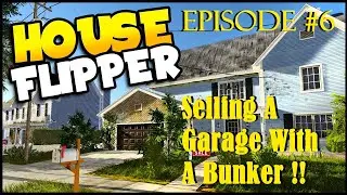 House Flipper - Episode #6 Selling A Garage With A Bunker !!