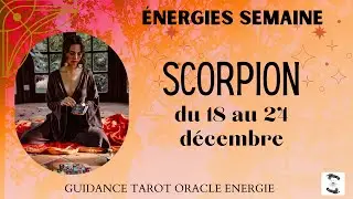 🌊SCORPION du 18 au 24 d&eacute;cembre🎄message pour toi#scorpionhebdo