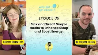 89. Sick and Tired? Simple Hacks to Enhance Sleep and Boost Energy.