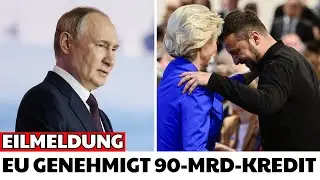 EILMELDUNG!EU genehmigt 90-MILLIARDEN-KREDIT f&uuml;r Ukraine&ndash; ROTE LINIE &Uuml;BERSCHRITTEN,Putin soll ZAHLE