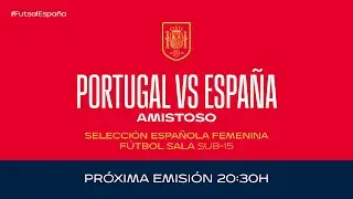 🚨EN DIRECTO🚨 Portugal - España  Sub-15 femenina Fútbol Sala. | 🔴 SEFUTBOL