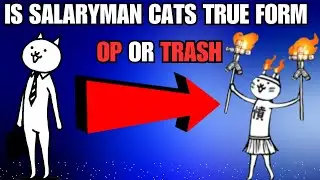 IS SALARYMAN CATS TRUE FORM GOOD?! (Battle cats)
