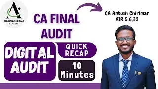 Digital Audit | CA Final Audit   Sep'25, Jan'26, May'26 | Quick Recap Video | Ankush Chirimar