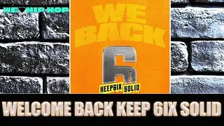 WELCOME BACK Keep 6ix Solid!!
