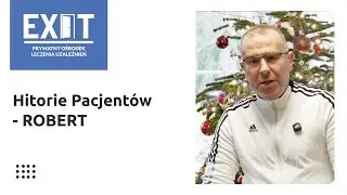 ROBERT - Historie pacjentów z Prywatnego Ośrodka Leczenia Uzależnień EXIT