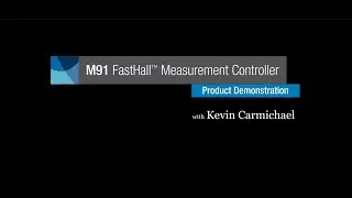 M91 FastHall&trade;  Measurement Controller Demonstration, with Kevin Carmichael